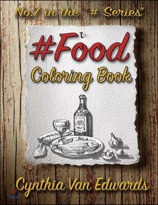 #Food #Coloring Book: #FOOD is Coloring Book No.7 in the Adult Coloring Book Series Celebrating Foods, Snacks & Treats (Coloring Books, Food