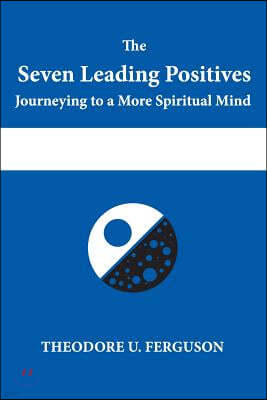 The Seven Leading Positives: Journeying to a More Spiritual Mind