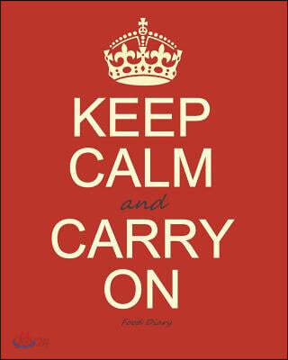 Food Diary: Food Journal / Log / Diet Planner with Calorie Counter ( Softback * 100 Spacious Daily Record Pages & More * Keep Calm