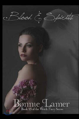 Blood and Spirits: Book 15 of The Witch Fairy Series