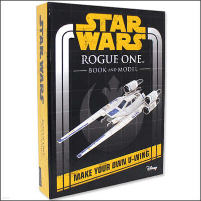 Star Wars Rogue One Book and Model: Make Your Own U-Wing