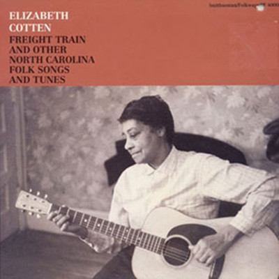 Elizabeth Cotton - Freight Train & Other North Carolina Folk Songs & Tunes