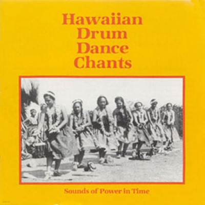 Hawaiian Drum Dance Chants: Sounds Of Power In Time