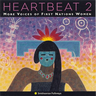 Heartbeat 2 - More Voices Of First Nations Women