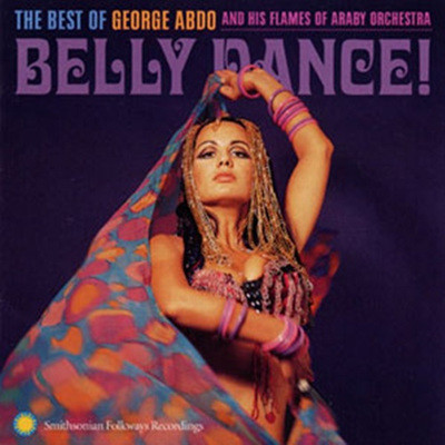 George Abdo - Belly Dance!: The Best Of George Abdo And His Flames Of Araby Orchestra