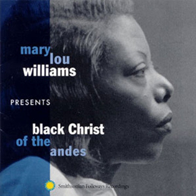 Mary Lou Williams - Mary Lou Williams Presents Black Christ Of The Andes