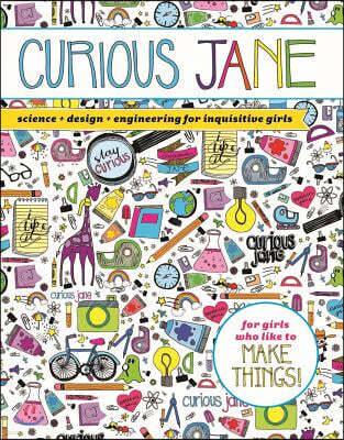Curious Jane: Science + Design + Engineering for Inquisitive Girls