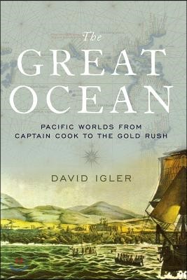 Great Ocean: Pacific Worlds from Captain Cook to the Gold Rush