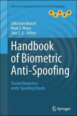 Handbook of Biometric Anti-Spoofing: Trusted Biometrics Under Spoofing Attacks