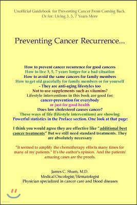 Preventing Cancer Recurrence: Or Prolonging Survival by 3, 5, 7 Years