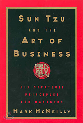 Sun Tzu and the Art of Business: Six Strategic Principles for Managers