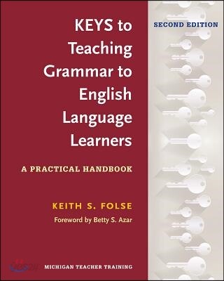 Keys to Teaching Grammar to English Language Learners, Second Ed.: A Practical Handbook