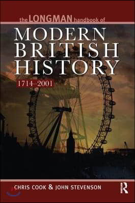 Longman Handbook to Modern British History 1714 - 2001