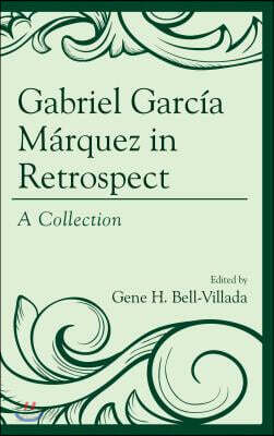 Gabriel Garc?a M?rquez in Retrospect: A Collection