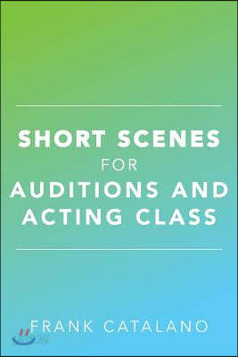 Short Scenes for Auditions and Acting Class