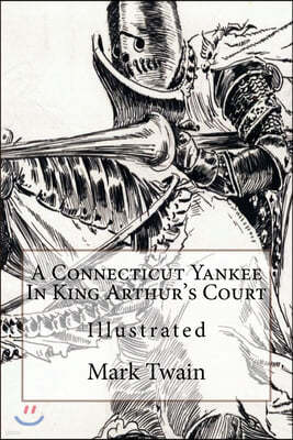 A Connecticut Yankee in King Arthur's Court: Illustrated