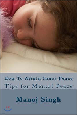 How To Attain Inner Peace: Tips for Mental Peace