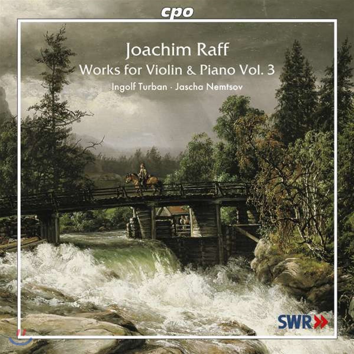 Ingolf Turban 요아힘 라프: 바이올린과 피아노를 위한 작품 3집 (Joachim Raff: Works for Violin & Piano Vol.3)