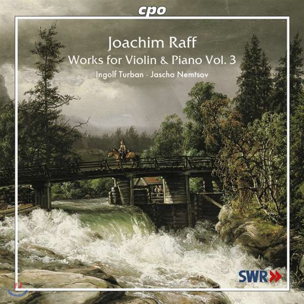 Ingolf Turban 요아힘 라프: 바이올린과 피아노를 위한 작품 3집 (Joachim Raff: Works for Violin &amp; Piano Vol.3)