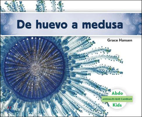 de Huevo a Medusa (Becoming a Jellyfish) (Spanish Version)