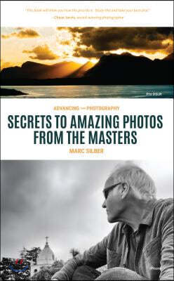 Advancing Your Photography: Secrets to Making Photographs That You and Others Will Love (Gift for Photographers)