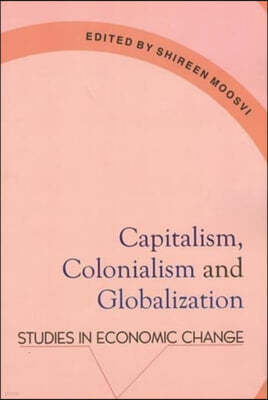 Capitalism, Colonialism & Globalization: Studies in Economic Change