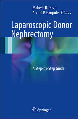 Laparoscopic Donor Nephrectomy: A Step-By-Step Guide