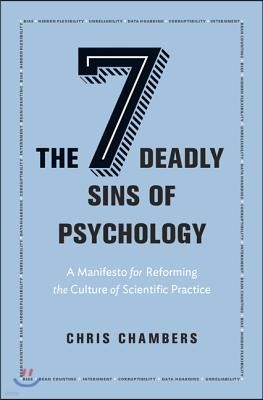 The Seven Deadly Sins of Psychology: A Manifesto for Reforming the Culture of Scientific Practice