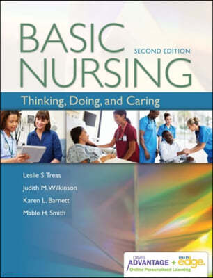 Davis Advantage for Basic Nursing: Thinking, Doing, and Caring: Thinking, Doing, and Caring