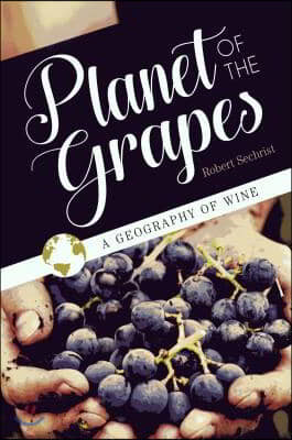 Planet of the Grapes: A Geography of Wine