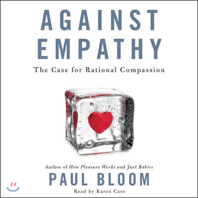 Against Empathy Lib/E: The Case for Rational Compassion