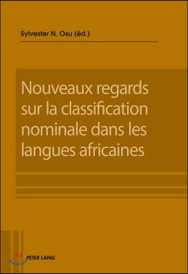 Nouveaux Regards Sur La Classification Nominale Dans Les Langues Africaines