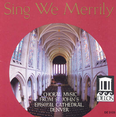 20세기 교회 합창 음악 모음 (St.John's Cathedral Choir Denver - Sing We Merrily) 