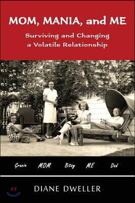 Mom, Mania, and Me: Surviving and Changing a Volatile Relationship - 예스24
