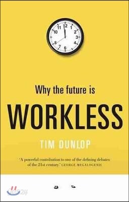 Why the future is workless