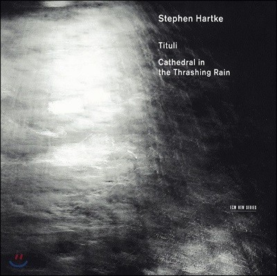 Hilliard Ensemble Ƽ ϸƮ: Ƽ긮,    (Stephen Hartke: Tituli, Cathedral in the Thrashing Rain)