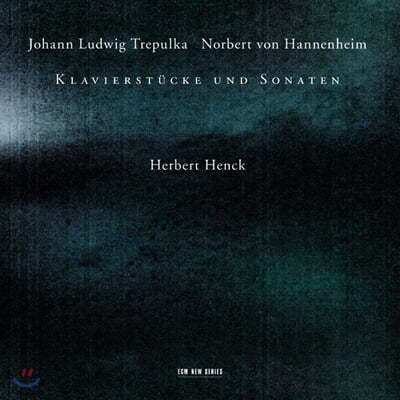 Herbert Henck 트레풀카 / 하넨하임 : 피아노 작품과 소나타 (Johann Ludwig Trepulka / Norbert von Hannenheim : Works for Piano)