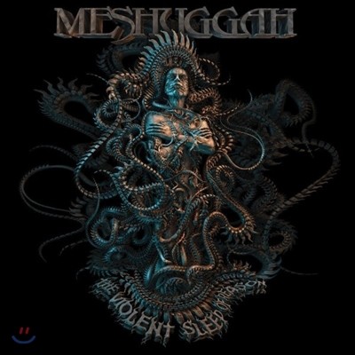 Meshuggah (޽) - The Violent Sleep Of Reason
