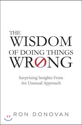 The Wisdom of Doing Things Wrong: Surprising Insights From an Unusual Approach