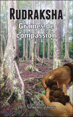 Rudraksha, Graines de compassion