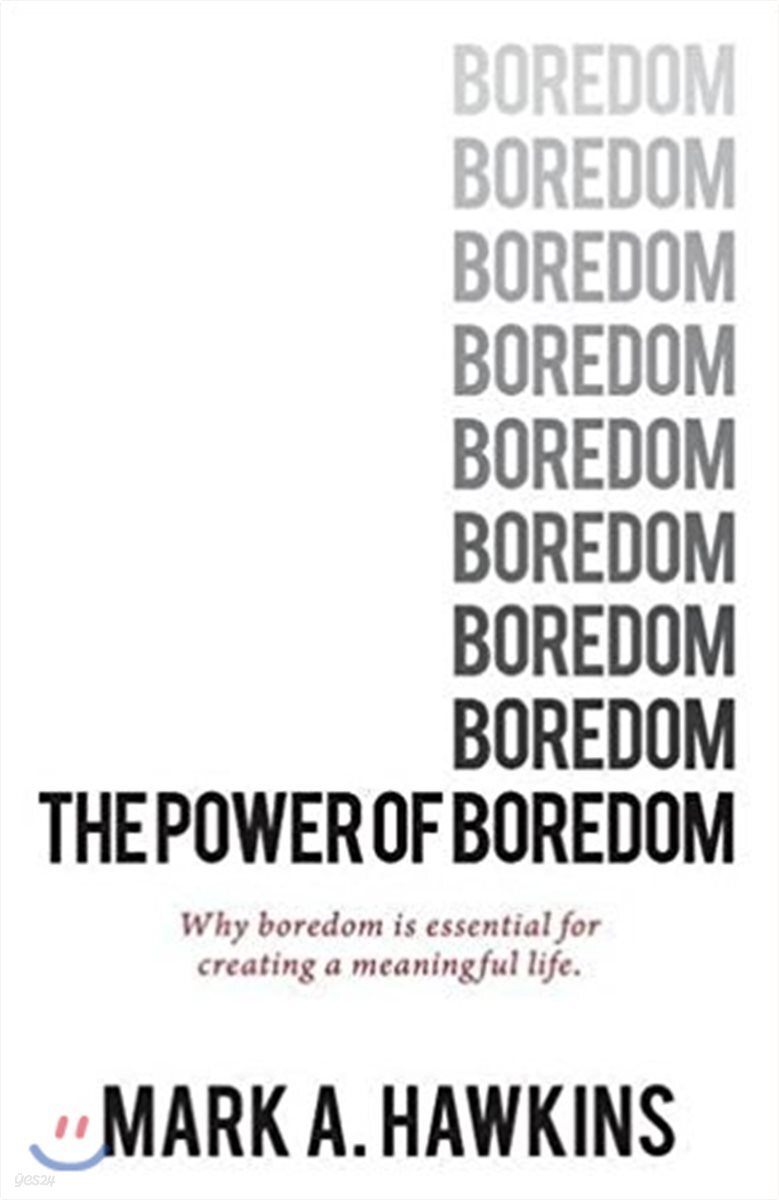 The Power of Boredom: Why boredom is essential to creating a meaningful life