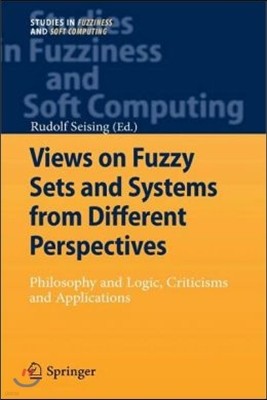 Views on Fuzzy Sets and Systems from Different Perspectives: Philosophy and Logic, Criticisms and Applications