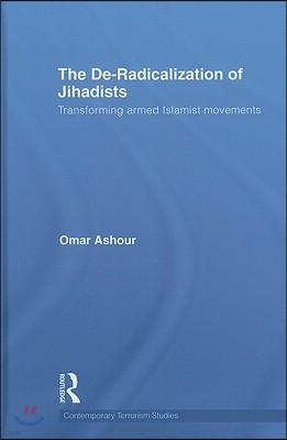 The De-Radicalization of Jihadists: Transforming Armed Islamist Movements