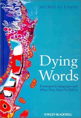 Dying Words: Endangered Languages and What They Have to Tell Us