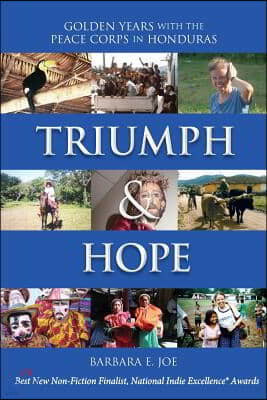 Triumph & Hope: Golden Years with the Peace Corps in Honduras