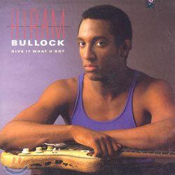 Hiram Bullock - Give It What U Got