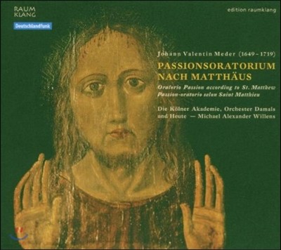 요한 발렌틴 메데르: 마태 수난곡 (Johann Valentin Meder: Oratorio Passion according to St. Matthew)