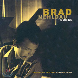 Brad Mehldau - The Art Of The Trio Vol.3: Songs