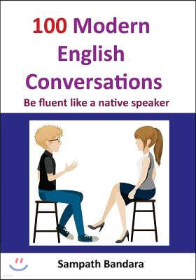 100 Modern English Conversations: Be fluent like a native speaker