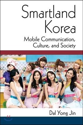 Univ of Michigan Pr Smartland Korea: Mobile Communication, Culture, and Society
